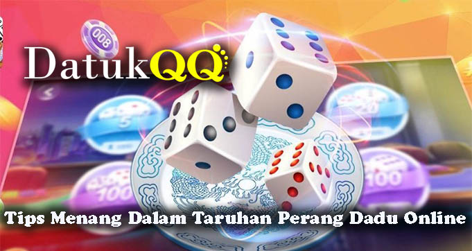 Tips Menang Dalam Taruhan Perang Dadu Online \u2013 betbbthaionline